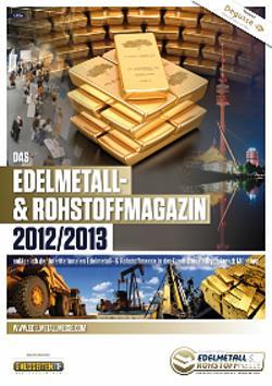 Edelmetall- und Rohstoffmagazin 2012/2013