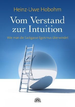 "Vom Verstand zur Intuition" Heinz-Uwe Hobohm
