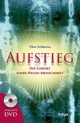 "Aufstieg – Die Geburt einer neuen Menschheit (incl. DVD)" Tibor Zelikovics