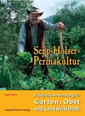 "Sepp Holzers Permakultur" Sepp Holzer