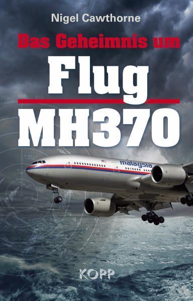 "Das Geheimnis um Flug MH370" Nigel Cawthorne