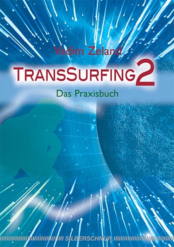 "TransSurfing 2 – Das Praxisbuch" Vadim Zeland