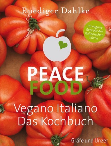 "Peace Food Vegano Italiano – Das Kochbuch" Rüdiger Dahlke