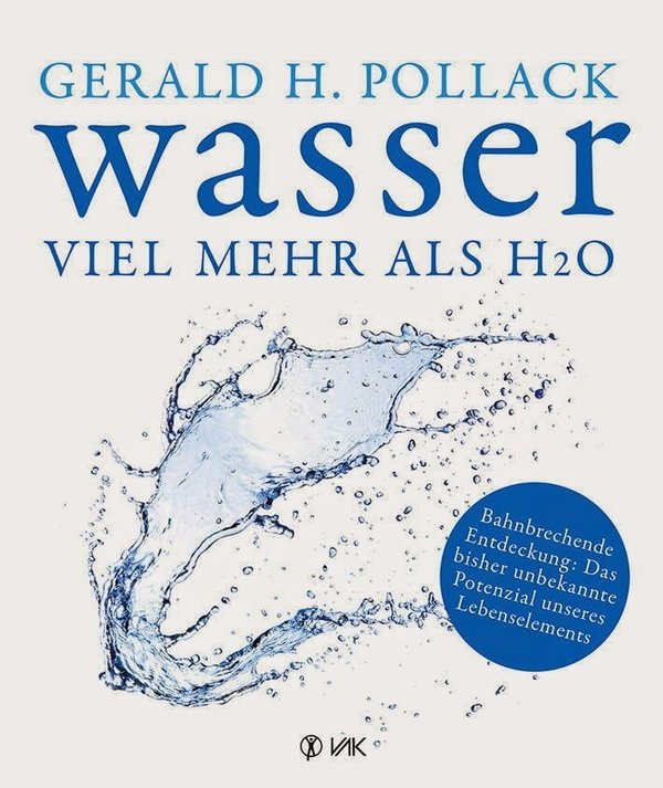 "Wasser – Viel mehr als H²O" Gerald H. Pollack
