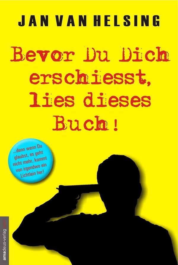 "Bevor Du Dich erschiesst, lies Dieses Buch!" Jan van Helsing