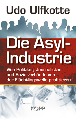 "Die Asyl-Industrie" Udo Ulfkotte