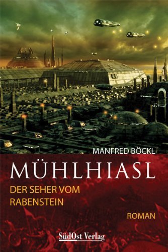 "Mühlhiasl – Der Seher von Rabenstein (Dokumentar-Roman)" Manfred Böckl