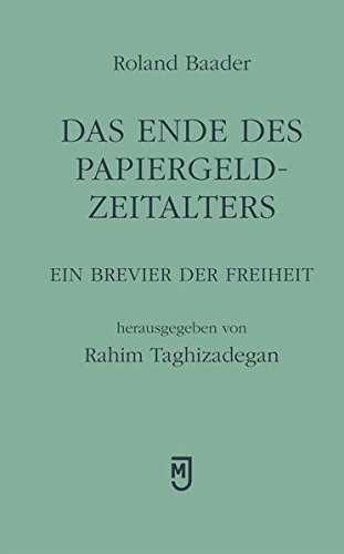 "Das Ende des Papiergeld-Zeitalters" Roland Baader