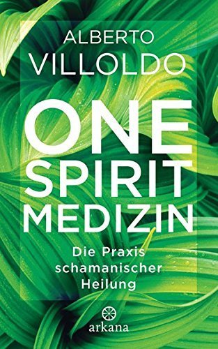 "One Spirit Medizin" Alberto Villoldo