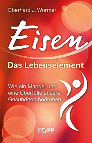 "Eisen – Das Lebenselement" Eberhard J. Wormer