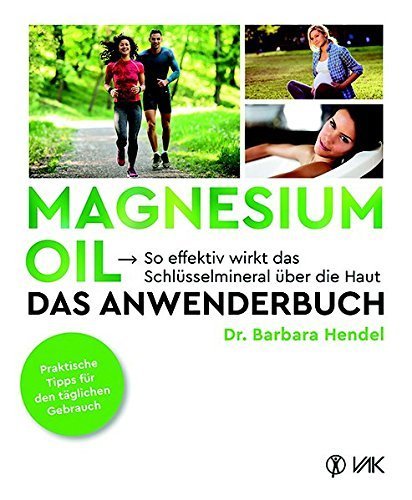 "Magnesiumoil – Das Anwenderbuch" Dr. Barbara Hendel