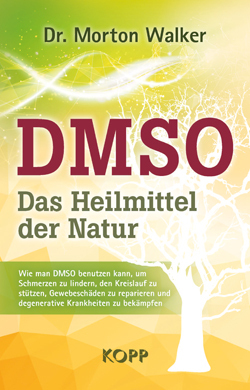 "DMSO – Das Heilmittel der Natur" Dr. Morton Walker