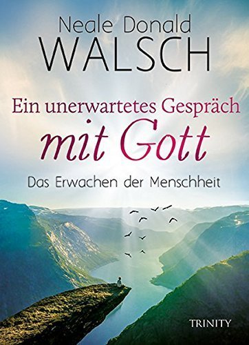 "Ein unerwartetes Gespräch mit Gott" Neale Donald Walsch