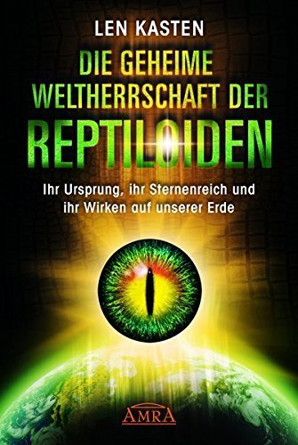 "Die geheime Weltherrschaft der Reptiloiden" Len Kasten