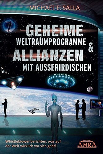 "Geheime Weltraumprogramme & Allianzen mit Außerirdischen" Michael E. Salla