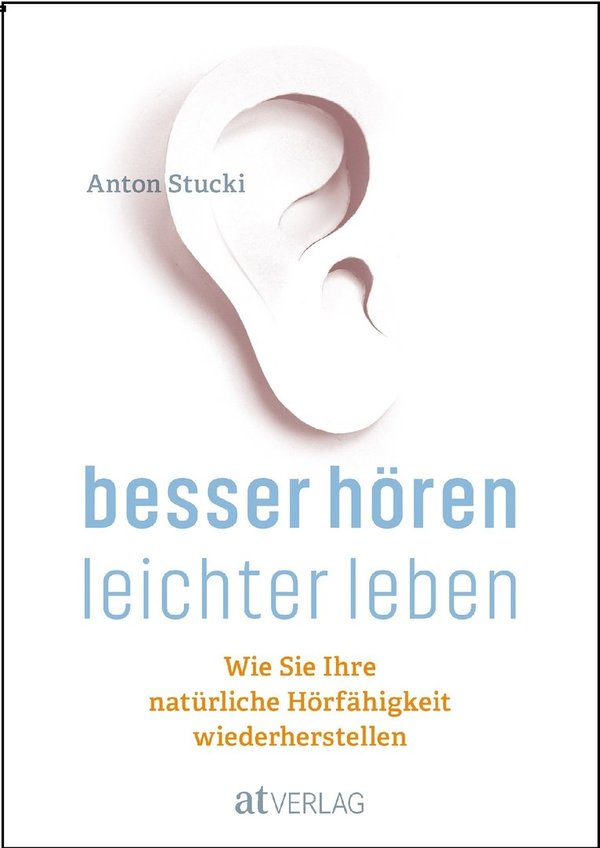 "Besser hören – leichter leben" Anton Stucki