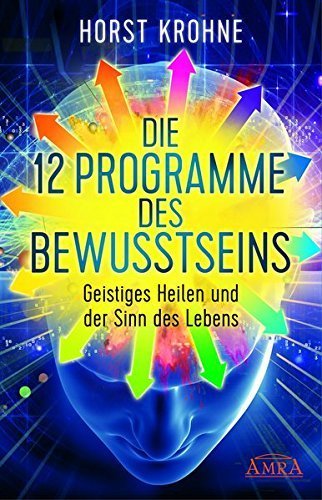 "Die 12 Programme des Bewusstseins" Horst Krohne