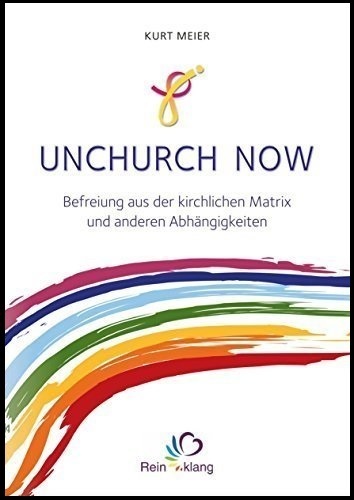 "Unchurch now" Kurt Meier