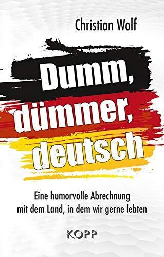 "Dumm, dümmer, deutsch" Christian Wolf