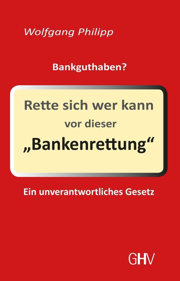 "Rette sich wer kann vor dieser Bankenrettung" Wolfgang Philipp