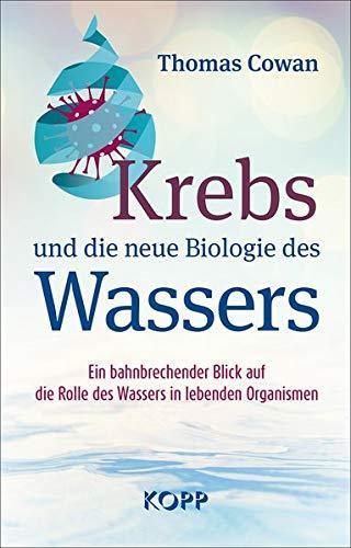 "Krebs und die neue Biologie des Wassers" Thomas Cowan