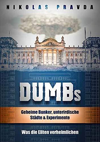 "DUMBs - Geheime Bunker, unterirdische Städte und Experimente" Nikolas Pravda