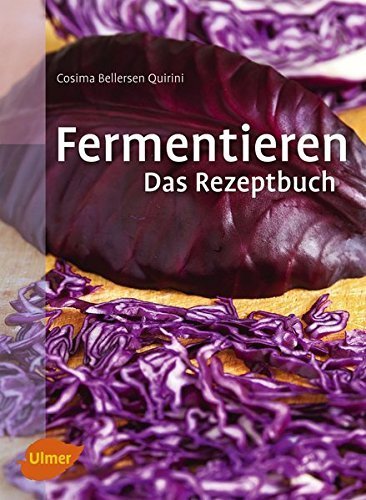 "Fermentieren – Das Rezeptbuch" Cosima Bellersen Quirini