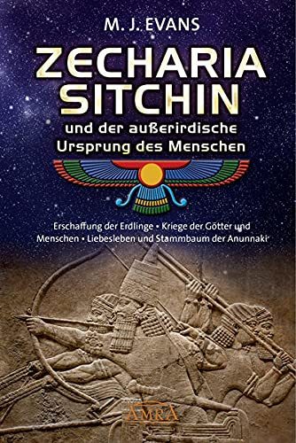 "ZECHARIA SITCHIN und der außerirdische Ursprung des Menschen" M. J. Evans