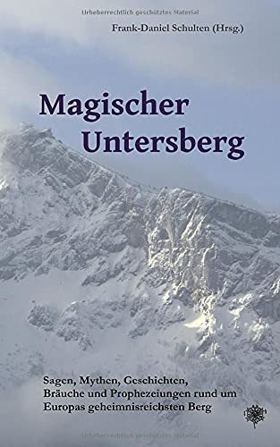 "Magischer Untersberg" Frank-Daniel Schulten (Hrsg.)