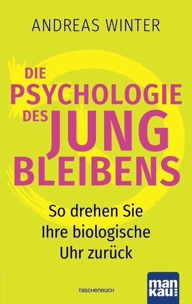 "Die Psychologie des Jungbleibens" Andreas Winter