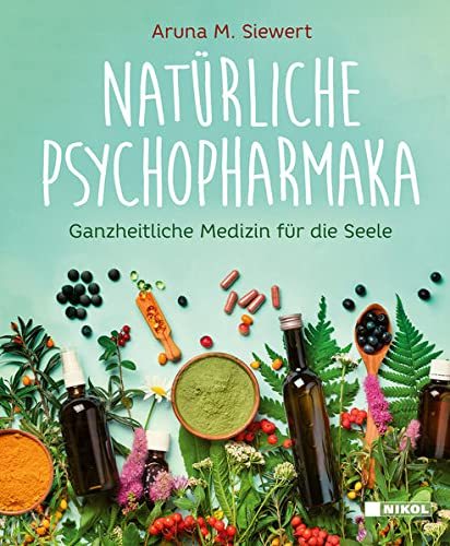 "Natürliche Psychopharmaka" Aruna M. Siewert