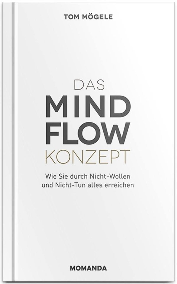"Das Mind-Flow-Konzept" Tom Mögele