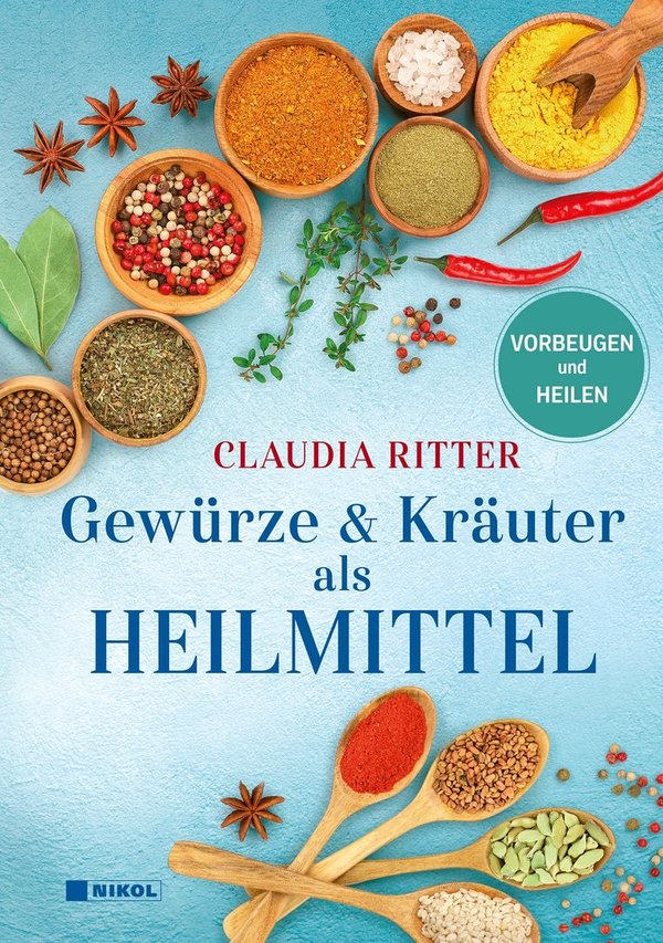 "Gewürze & Kräuter als Heilmittel" Claudia Ritter