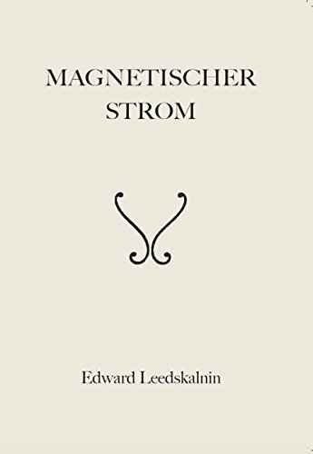 "Magnetischer Strom" Edward Leedskalnin