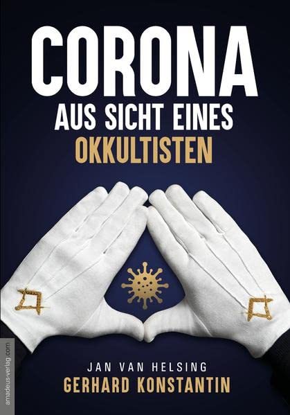 "Corona aus der Sicht eines Okkultisten" Jan van Helsing & Gerhard Konstantin