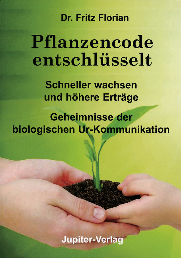 "Pflanzencode entschlüsselt" Dr. Fritz Florian