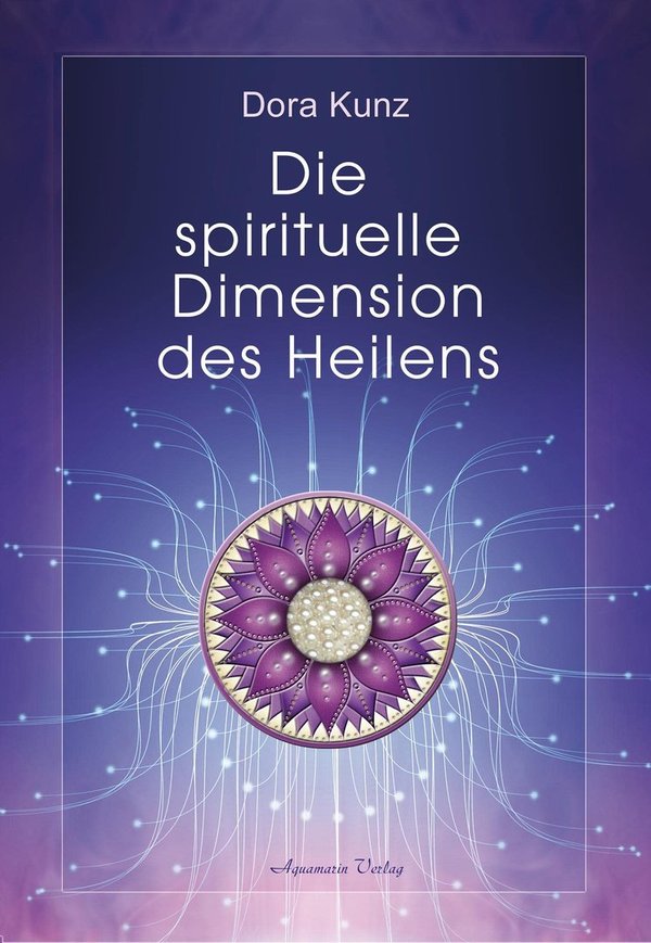 "Die spirituelle Dimension des Heilens" Kunz & Krieger