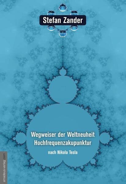 "Wegweiser der Weltneuheit Hochfrequenzakupunktur" Stefan Zander