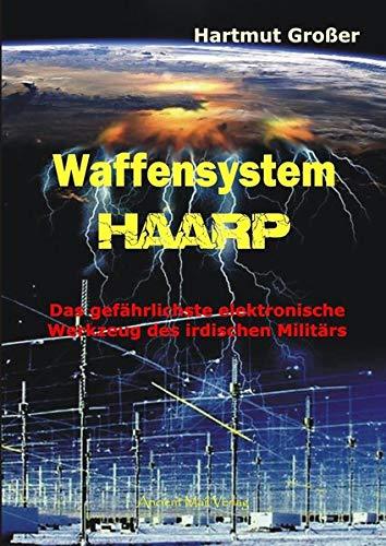 "Waffensystem HAARP" Hartmut Großer