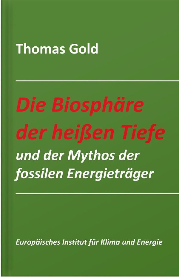 "Die Biosphäre der heißen Tiefe" Thomas Gold