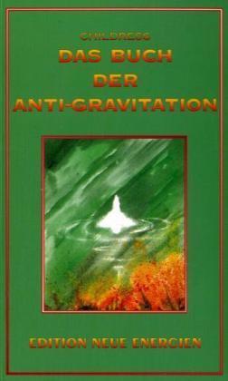 "Das Buch der Anti-Gravitation" D. H. Childress