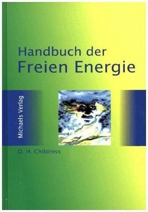 "Handbuch der Freien Energie" D. H. Childress