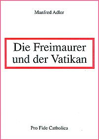 "Die Freimaurer und der Vatikan" Manfred Adler
