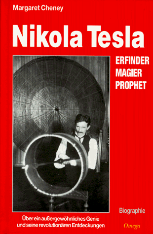 "Nikola Tesla – Erfinder, Magier, Prophet" Margaret Cheney
