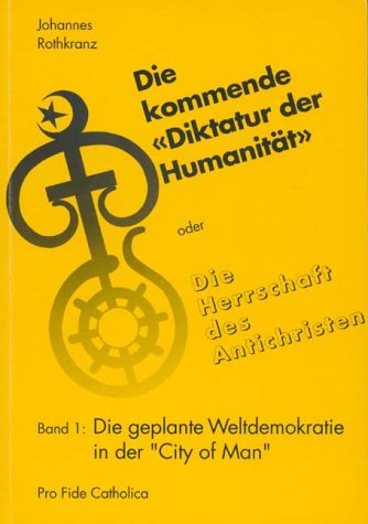 "Die kommende Diktatur der Humanität (Band 1)" Johannes Rothkranz